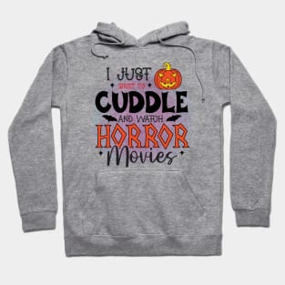 I Just Want To Cuddle And Watch Horror Movies Hoodie